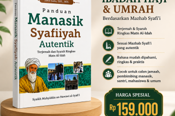 Panduan Manasik Syafiiyah Autentik: Referensi Praktis Ibadah Haji dan Umrah Berdasarkan Mazhab Syafi'i